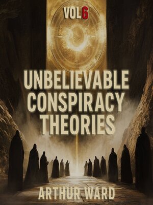 cover image of Unbelievable Conspiracy Theories, Vol 6